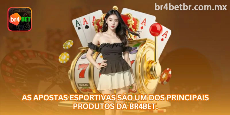 Apostas esportivas como uma das principais áreas da br4bet