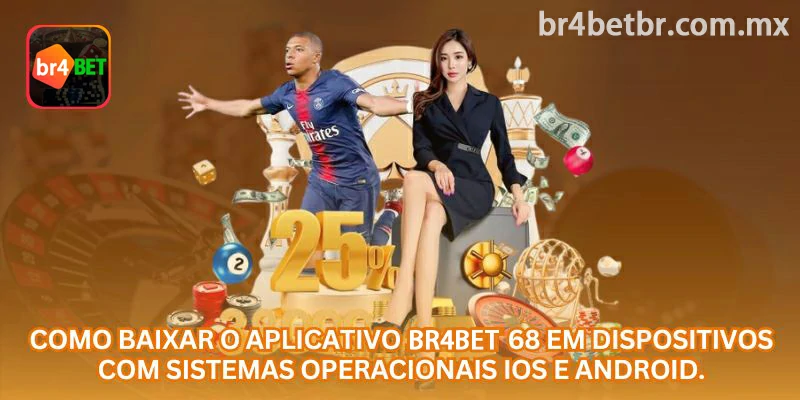 Como baixar o aplicativo br4bet em dispositivos Android e iOS